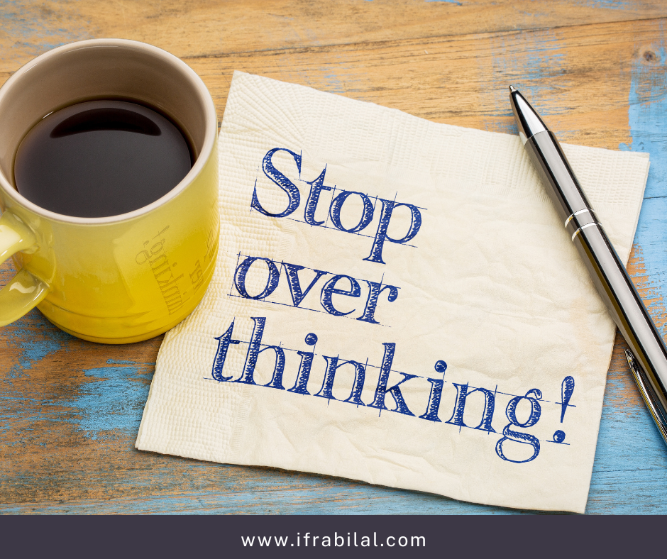 How to Stop Overthinking & Start Living